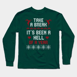 Take A Break It's Been A Hell Of A Year Ugly Christmas Sweater Long Sleeve T-Shirt